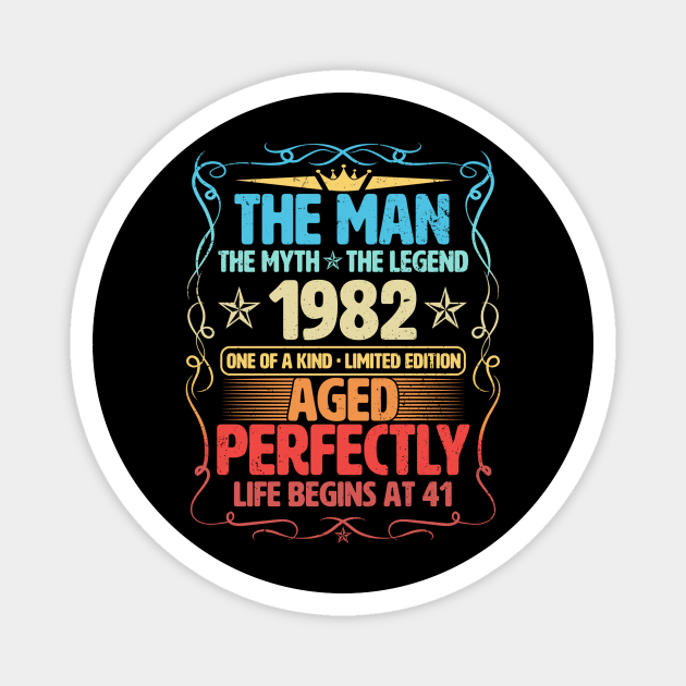 The Man 1982 Aged Perfectly Life Begins At 41st Birthday Magnet by Foshaylavona.Artwork